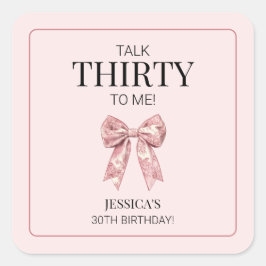Talk Thirty to Me Pink Girly boog 30ste verjaardag Vierkante Sticker