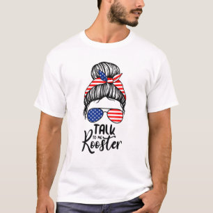 Talk To Me Rooster Messy Hair Bun T-shirt