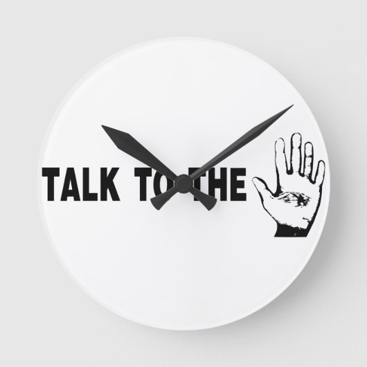 Talk To The Hand Ronde Klok (Voorkant)