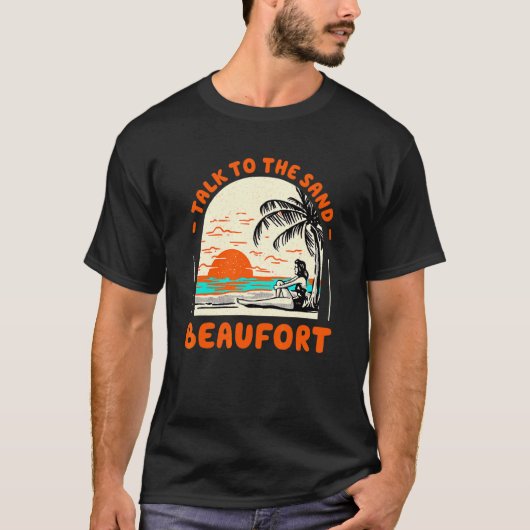 Talk To The Sand Beaufort Beach South Carolina Oce T-shirt (Voorkant)