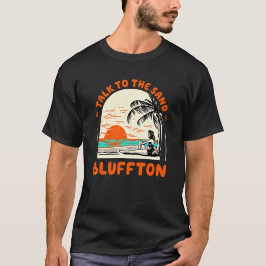 Talk To The Sand Bluffton Beach South Carolina Oce T-shirt (Voorkant)