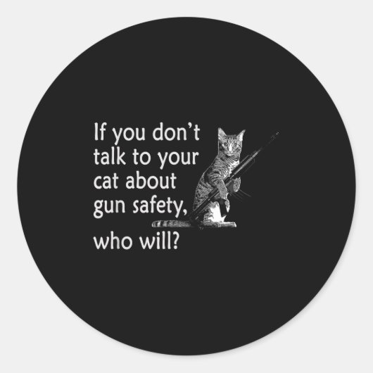 Talk To Your Cat About Gun Safety Funny Ronde Sticker (Voorkant)