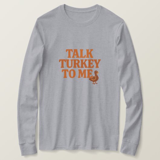 Talk Turkey To Me – Funny Thanksgiving T-shirt (Design voorkant)