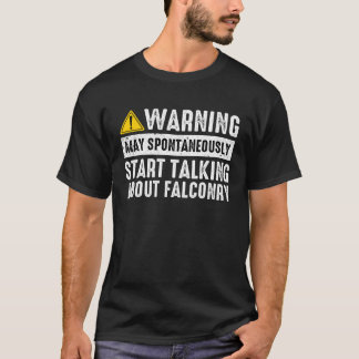 Talking About Falconry Falconer Hawker Falcon Haw T-shirt