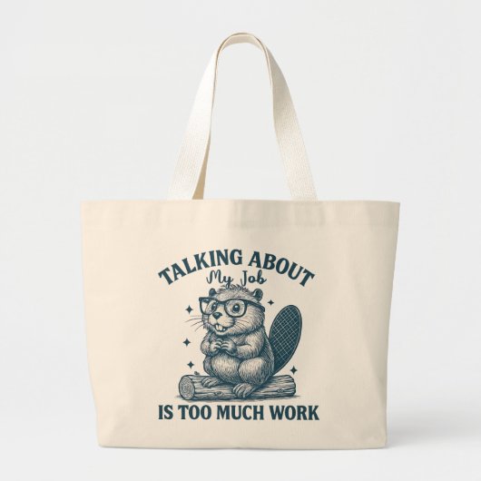 Talking About My Job Is Too Much Work Tote Bag – F (Voorkant)