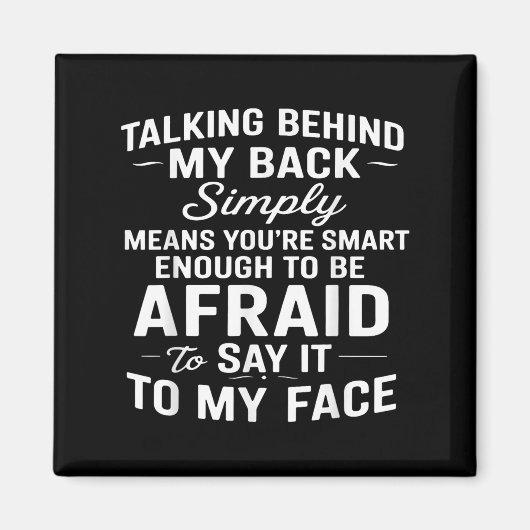 Talking Behind My Back Simply Means You're Smart E Magneet (Voorkant)
