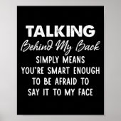 Talking Behind My Back Simply Means You're Smart E Poster (Voorkant)
