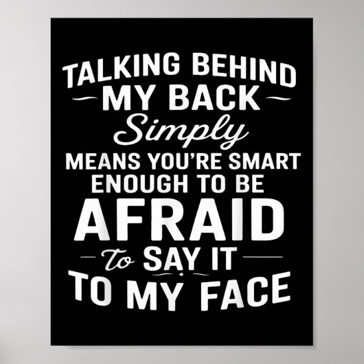 Talking Behind My Back Simply Means You're Smart E Poster (Voorkant)