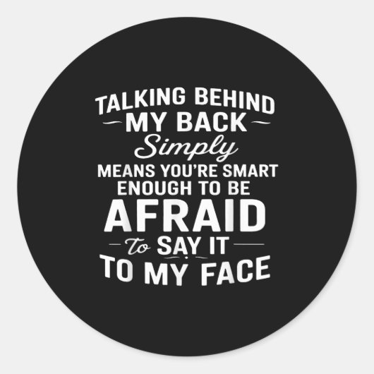 Talking Behind My Back Simply Means You're Smart E Ronde Sticker (Voorkant)