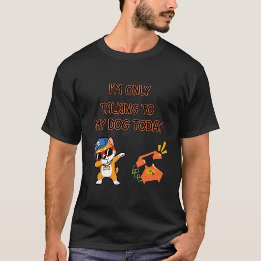 Talking To My Dog Funny Quote T-shirt (Voorkant)