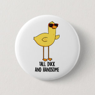 Tall Duck en Handsome Funny Animal Pun Ronde Button 5,7 Cm