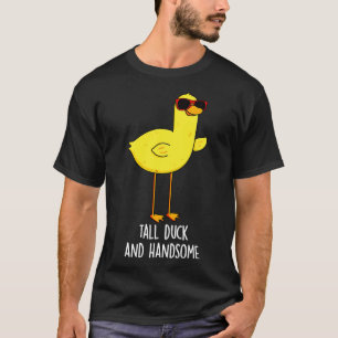 Tall Duck en Handsome Funny Animal Pun T-shirt