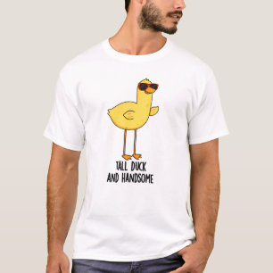 Tall Duck en Handsome Funny Animal Pun T-shirt