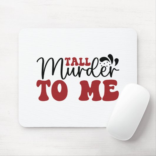 Tall Murder voor mij Muismat (Met muis)