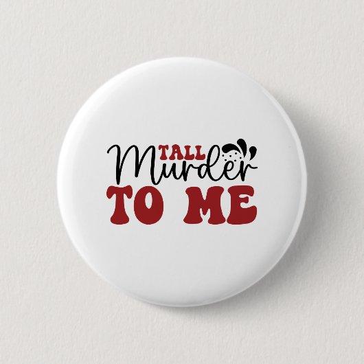 Tall Murder voor mij Ronde Button 5,7 Cm (Voorkant)