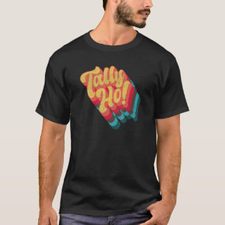 Tally Ho Funky Retro Loud Boogie Huge Bold T-shirt