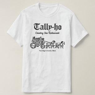 Tally-ho Restaurant, Park Ridge & Evanston, IL T-shirt