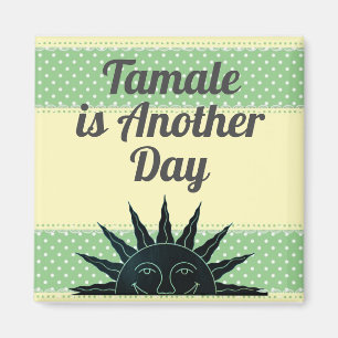 Tamale is een andere dag magneet