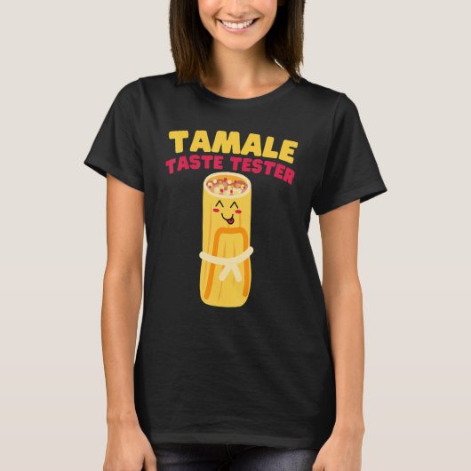 Tamale Taste Tester Tamale T-shirt (Voorkant)