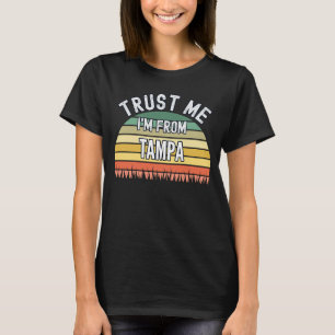 Tampa vertrouwt me dat ik van Tampa ben T-shirt