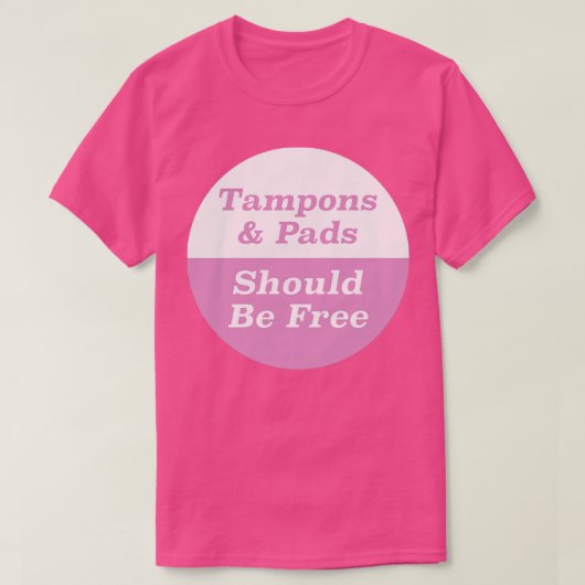 Tampons Pads moeten vrij zijn T-shirt (Design voorkant)