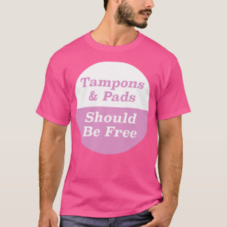 Tampons Pads moeten vrij zijn T-shirt