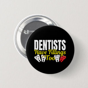 Tandarts Hebben Ook Vullingen - Tandartsgevoelens  Ronde Button 5,7 Cm