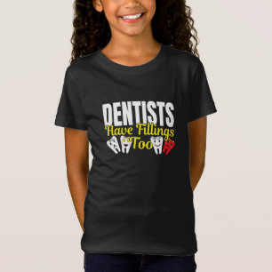 Tandarts Hebben Ook Vullingen - Tandartsgevoelens  T-shirt