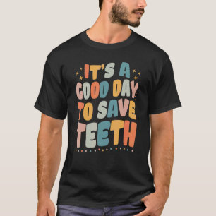 Tandarts Het is een goede dag om tanden te redden T-shirt