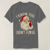 Tandarts Tandheelkundige Kerstman Ik weet dat je n T-shirt (Design voorkant)