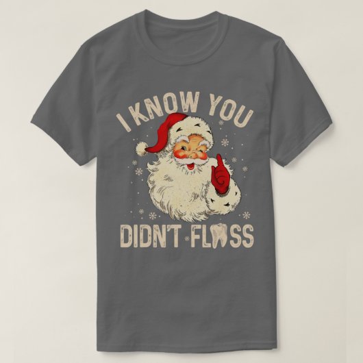 Tandarts Tandheelkundige Kerstman Ik weet dat je n T-shirt (Design voorkant)
