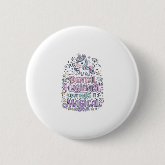 Tandartsassistent Eenhoorn maar maak het magisch s Ronde Button 5,7 Cm