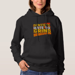 Tandartsen Haat te Malen Grappige Tandheelkundige Hoodie