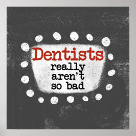 Tandartsen zijn echt niet zo slecht Poster muurkun