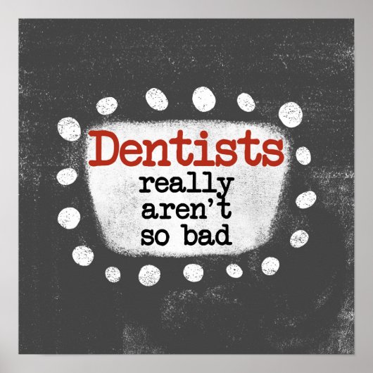 Tandartsen zijn echt niet zo slecht Poster muurkun (Voorkant)