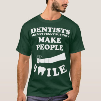 Tandartsen zijn niet grappig, maar ze maken mensen t-shirt