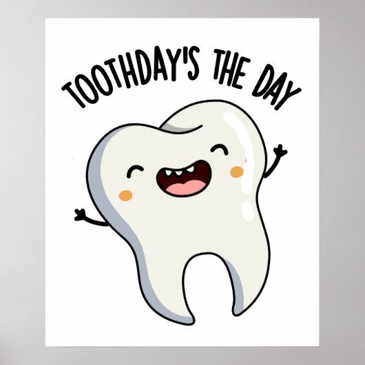 Tanddag Is De Dag Grappige Tand Puns Poster (Voorkant)
