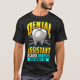 tandheelkundige assistent omdat tandartsen ook hel t-shirt