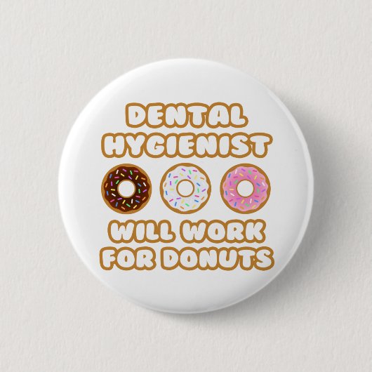 Tandhygiëniste.. Zal werken voor donuts Ronde Button 5,7 Cm (Voorkant)