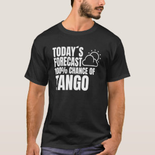 Tango Dancer Dance Partner Weather Forecast Tango T-shirt