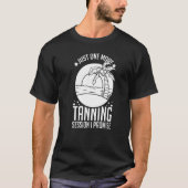 Tanning Bed Tan Spray Salon Quotes Indoor Sun Bath T-shirt (Voorkant)