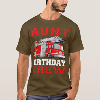 Tante Birthday Crew Fire Truck Drivers Firefighter T-shirt