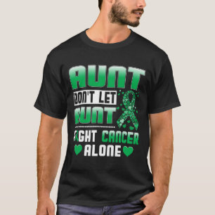 Tante laat tante niet alleen kanker bestrijden gal t-shirt