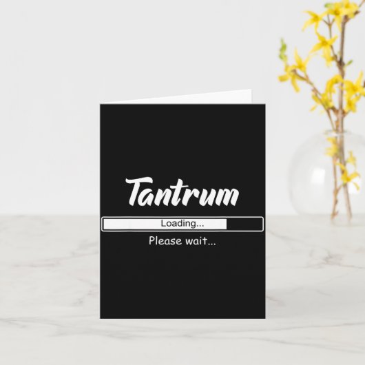 Tantrum Loading Please Wait Funny Mood Kaart (Gele Bloem)