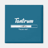 Tantrum Loading Please Wait Funny Mood  Magneet (Voorkant)