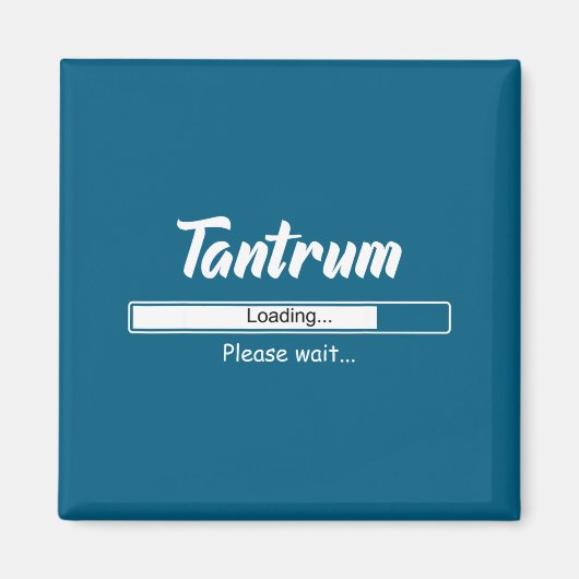 Tantrum Loading Please Wait Funny Mood  Magneet (Voorkant)