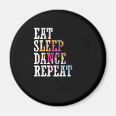 Tanzen "Eat Sleep Dance Repeat" Magneet (Voorkant)