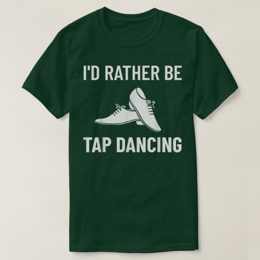 Tap Dance Beginner Shoes Music Lessons Workout Dan T-shirt (Design voorkant)
