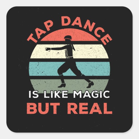 Tap Dance is als magie maar echt Vierkante Sticker (Voorkant)
