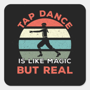 Tap Dance is als magie maar echt Vierkante Sticker